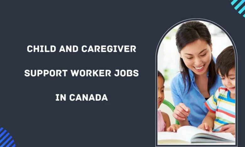 Child and Caregiver Support Worker Jobs in Canada