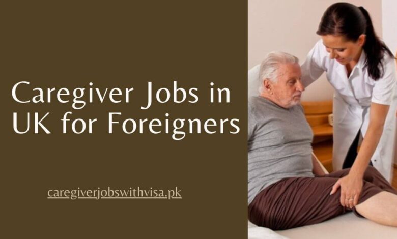 Caregiver Jobs in UK for Foreigners