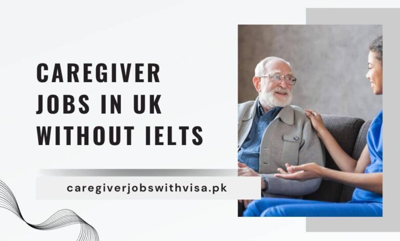 Caregiver Jobs in UK without IELTS