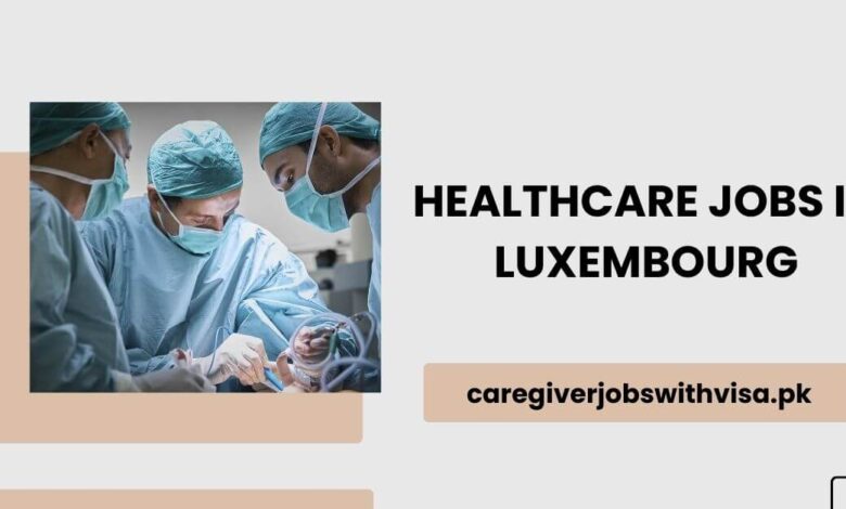 Healthcare Jobs in Luxembourg