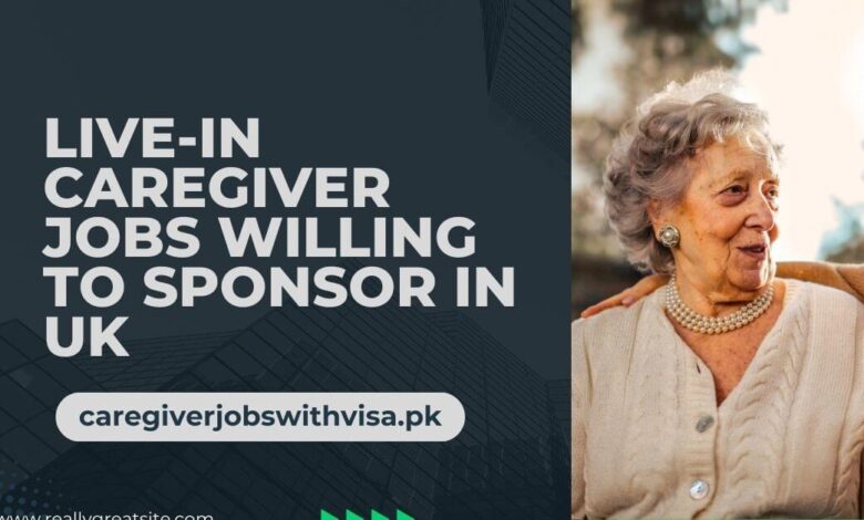 Live-In Caregiver Jobs Willing To Sponsor in UK