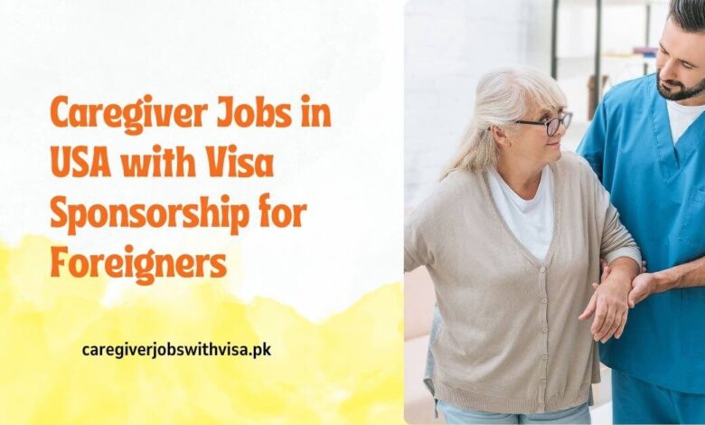 Caregiver Jobs in USA with Visa Sponsorship for Foreigners